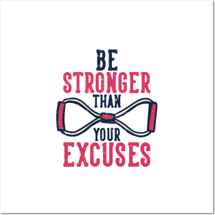 Be Stronger Than Your Excuses  - Gym Shirt Posters and Art